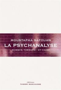 La psychanalyse : science, thérapie et cause