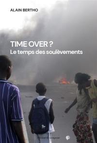 Time over ? : le temps des soulèvements