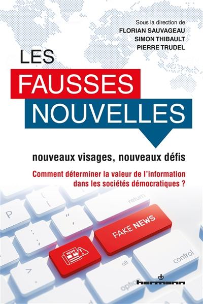 Les fausses nouvelles : nouveaux visages, nouveaux défis : comment déterminer la valeur de l'information dans les sociétés démocratiques ?