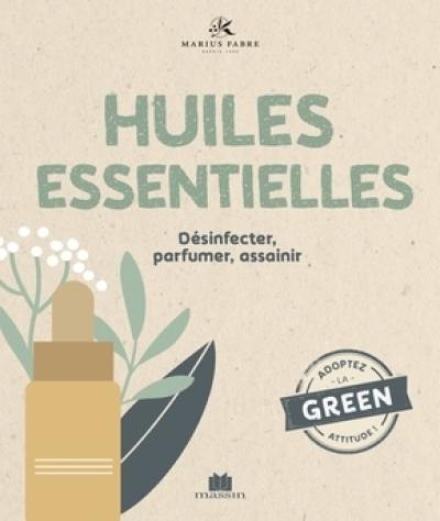 Les huiles essentielles : désinfecter, parfumer, assainir