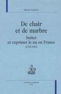 De chair et de marbre : imiter et exprimer le nu en France (1745-1815)