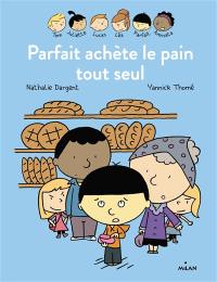 Parfait achète le pain tout seul