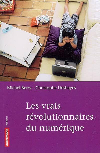 Les vrais révolutionnaires du numérique