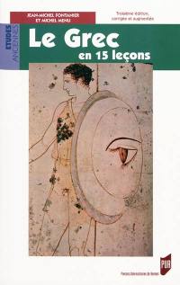 Le grec en 15 leçons : grammaire fondamentale, exercices et versions corrigés, lexique grec-français-latin