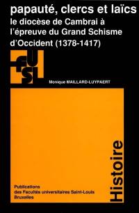 Papauté, clercs et laïcs : le diocèse de Cambrai à l'épreuve du grand schisme d'Occident (1378-1417)