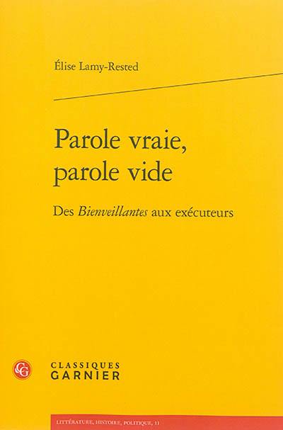 Parole vraie, parole vide : des Bienveillantes aux exécuteurs