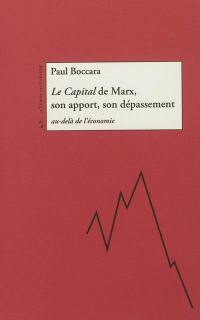 Le Capital de Karl Marx, son apport, son dépassement : au-delà de l'économie