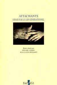 Attachants : essais sur le lien générationnel