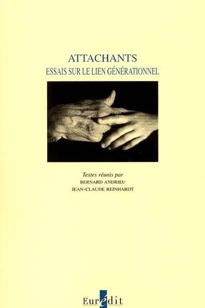 Attachants : essais sur le lien générationnel