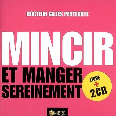 Mincir et manger sereinement : nouvelles approches de l'équilibre alimentaire : manuel n° 4