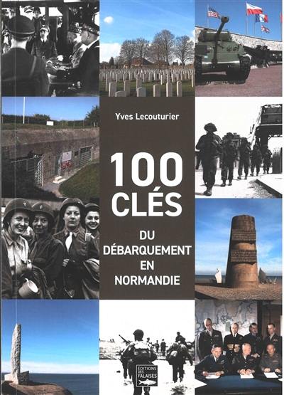 100 clés du débarquement en Normandie