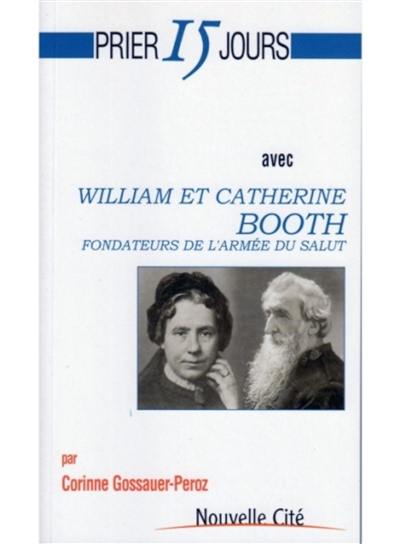 Prier 15 jours avec William et Catherine Booth : fondateurs de l'Armée du salut