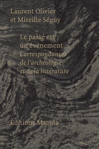 Le passé est un événement : correspondances de l'archéologie et de la littérature