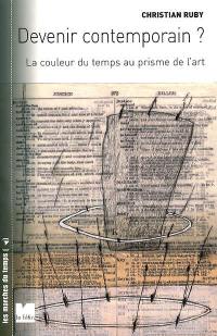 Devenir contemporain ? : la couleur du temps au prisme de l'art