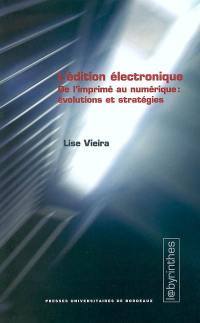 L'édition électronique : de l'imprimé au numérique : évolutions et stratégies