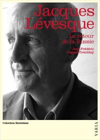 Jacques Lévesque : le retour de la Russie