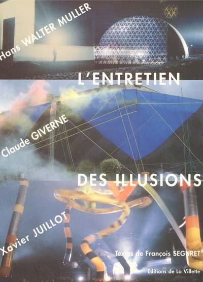 L'entretien des illusions : Hans Walter Muller, Claude Giverne, Xavier Juillot