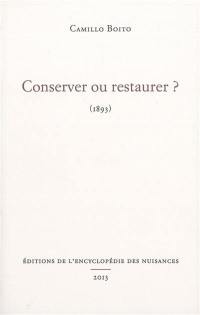 Conserver ou restaurer ? : 1893