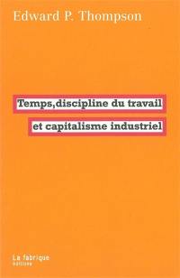 Temps, discipline du travail et capitalisme industriel