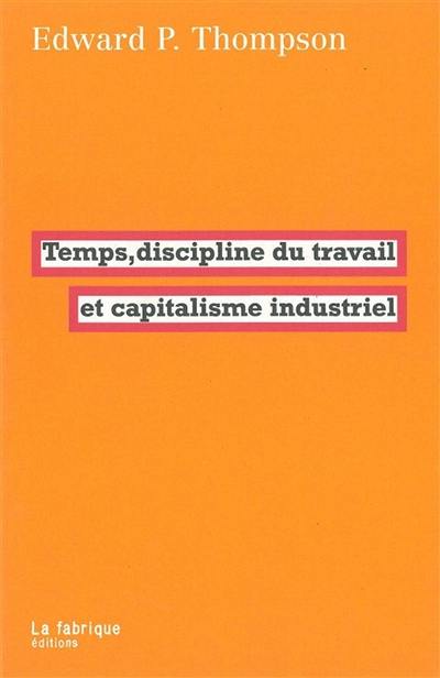 Temps, discipline du travail et capitalisme industriel