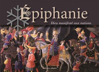 Epiphanie : Dieu manifesté aux nations