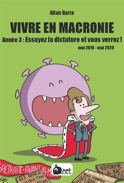 Vivre en Macronie. Année 3 : essayez la dictature et vous verrez ! : mai 2019-mai 2020