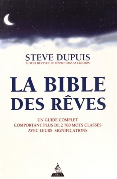 La bible des rêves : un guide complet comportant plus de 2.700 mots classés avec leurs significations