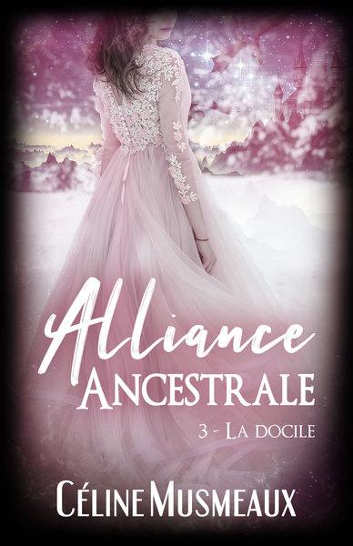 Alliance ancestrale. Vol. 3. La docile