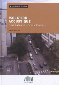 Isolation acoustique : bruits aériens, bruits d'impact