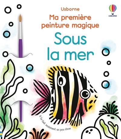 Sous la mer : ma première peinture magique