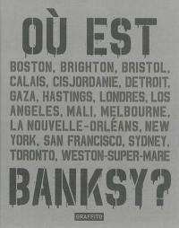 Où est Banksy ? : Boston, Brighton, Bristol, Calais, Cisjordanie...