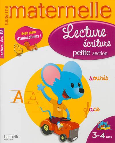 Toute ma maternelle : lecture, écriture : petite section, 3-4 ans