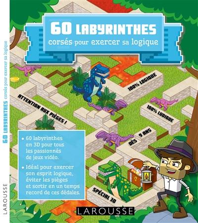 60 labyrinthes corsés pour exercer sa logique