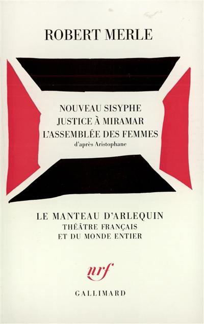 Nouveau Sisyphe. Justice à Miramar. L'Assemblée des femmes : d'après Aristophane