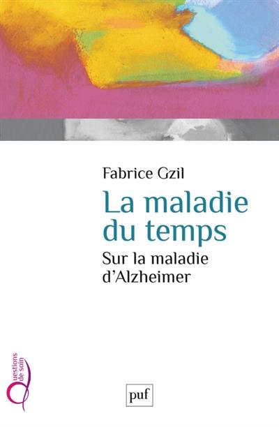 La maladie du temps : sur la maladie d'Alzheimer