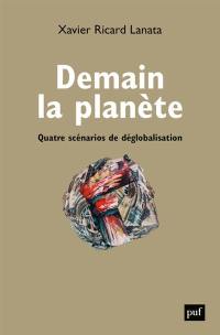 Demain la planète : quatre scénarios de déglobalisation