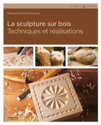 La sculpture sur bois : techniques et réalisations