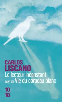 Le lecteur inconstant. Vie du corbeau blanc