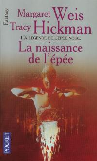 La légende de l'épée noire. Vol. 1. La naissance de l'épée