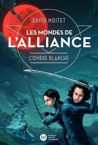 Les mondes de l'alliance. Vol. 1. L'ombre blanche