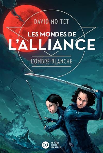 Les mondes de l'alliance. Vol. 1. L'ombre blanche