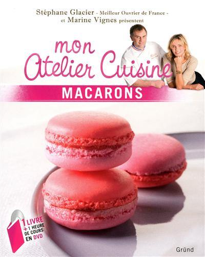 Mon atelier cuisine : macarons