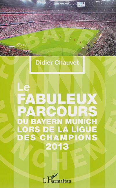 Le fabuleux parcours du Bayern Munich lors de la ligue des champions 2013