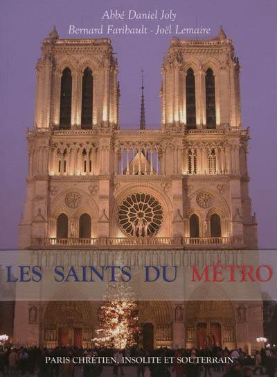 Les saints du métro : Paris chrétien, insolite et souterrain