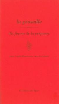 La groseille : dix façons de la préparer