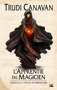 L'apprentie du magicien : la préquelle de La trilogie du magicien noir