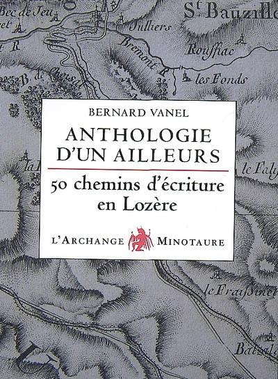 Anthologie d'un ailleurs : cinquante chemins d'écriture en Lozère