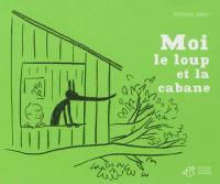 Moi, le loup et la cabane