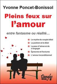 Pleins feux sur l'amour : entre fantasme et réalité...