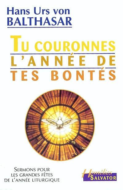 Tu couronnes l'année de tes bontés (Psaume 65,12) : sermons pour les grandes fêtes de l'année liturgique